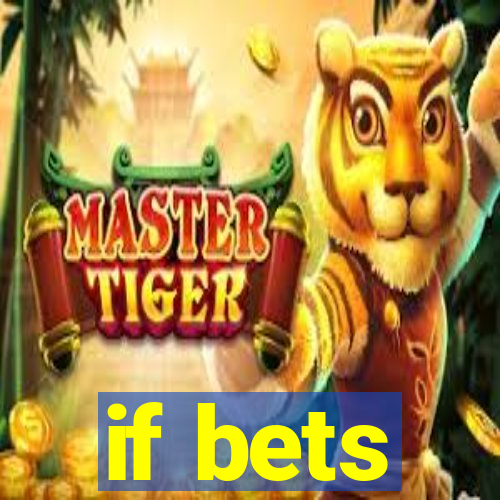 if bets